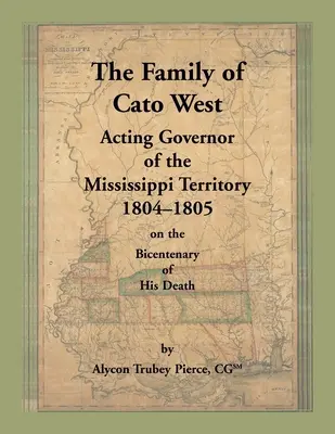 Familia lui Cato West. Guvernator interimar al teritoriului Mississippi, 1804-1805, la bicentenarul morții sale - The Family of Cato West. Acting Governor of the Mississippi Territory, 1804-1805, on the bicentenary of his death