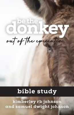 Be the Donkey: Out of the Epicenter Studiu biblic - Be the Donkey: Out of the Epicenter Bible Study