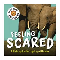 Îmblânzește-ți emoțiile: Sentimentul de frică - Tame Your Emotions: Feeling Scared