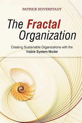 Organizația fractală: Crearea de organizații durabile cu ajutorul modelului sistemului viabil - The Fractal Organization: Creating Sustainable Organizations with the Viable System Model
