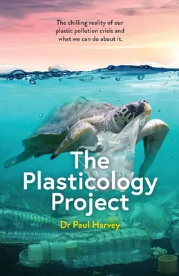 Proiectul Plasticology: Realitatea înfricoșătoare a crizei poluării cu plastic și ce putem face în această privință. - The Plasticology Project: The chilling reality of our plastic pollution crisis and what we can do about it.