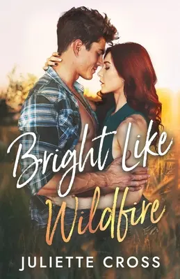 Strălucitor ca focul sălbatic - Bright Like Wildfire