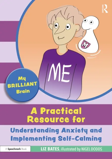 Creierul meu strălucitor: O resursă practică pentru înțelegerea anxietății și punerea în aplicare a autocalmării - My Brilliant Brain: A Practical Resource for Understanding Anxiety and Implementing Self-Calming