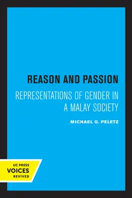Rațiune și pasiune: Reprezentări ale genului într-o societate malaeză - Reason and Passion: Representations of Gender in a Malay Society
