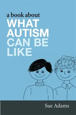 O carte despre cum poate fi autismul - A Book about What Autism Can Be Like