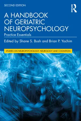 Un manual de neuropsihologie geriatrică: Principii practice esențiale - A Handbook of Geriatric Neuropsychology: Practice Essentials
