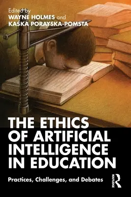 Etica inteligenței artificiale în educație: Practici, provocări și dezbateri - The Ethics of Artificial Intelligence in Education: Practices, Challenges, and Debates
