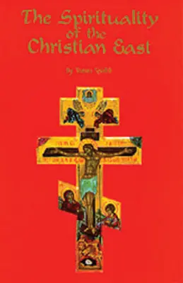 Spiritualitatea Orientului creștin: Un manual sistematic Volumul 1 - The Spirituality of the Christian East: A Systematic Handbook Volume 1