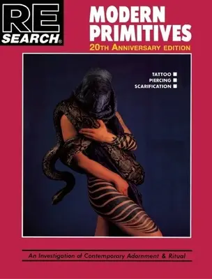 Modern Primitives: O investigație a ornamentelor și ritualurilor contemporane - Modern Primitives: An Investigation of Contemporary Adornment & Ritual
