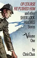 Of Course He Pushed Him and Other Sherlock Holmes Stories Volumul 1 - Of Course He Pushed Him and Other Sherlock Holmes Stories Volume 1