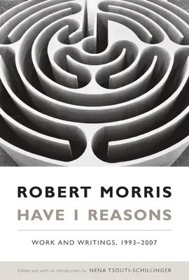 Have I Reasons: Lucrări și scrieri, 1993-2007 - Have I Reasons: Work and Writings, 1993-2007