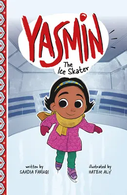 Yasmin patinatoarea pe gheață = Yasmin the Ice Skater - Yasmin the Ice Skater