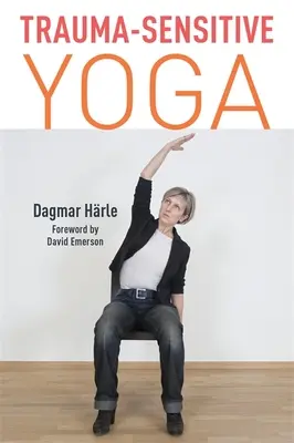 Yoga sensibilă la traume - Trauma-Sensitive Yoga