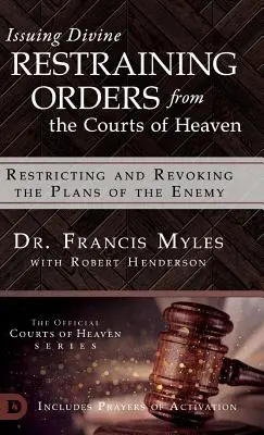 Emiterea de ordine divine de restricție de la curțile cerului: Restricționarea și revocarea planurilor dușmanului - Issuing Divine Restraining Orders From the Courts of Heaven: Restricting and Revoking the Plans of the Enemy