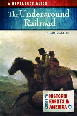 Calea ferată subterană: Un ghid de referință - The Underground Railroad: A Reference Guide