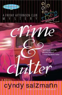Crimă și dezordine: Un mister al clubului de vineri după-amiază - Crime and Clutter: A Friday Afternoon Club Mystery
