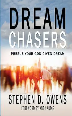 Vânătorii de vise: Urmăriți-vă visul dat de Dumnezeu - Dream Chasers: Pursue your God given dream