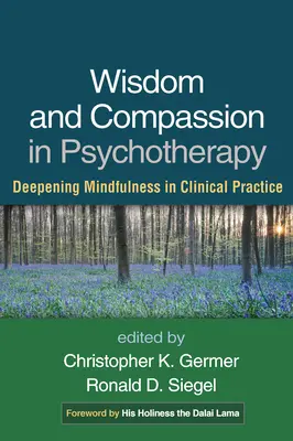 Înțelepciune și compasiune în psihoterapie: Aprofundarea atenției conștiente în practica clinică - Wisdom and Compassion in Psychotherapy: Deepening Mindfulness in Clinical Practice