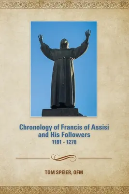 Cronologia lui Francisc de Assisi și a discipolilor săi: 1181-1278 - Chronology of Francis of Assisi and His Followers: 1181-1278