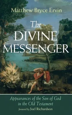 Mesagerul divin: Apariții ale Fiului lui Dumnezeu în Vechiul Testament - The Divine Messenger: Appearances of the Son of God in the Old Testament