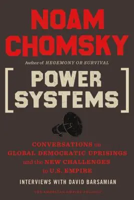 Sisteme de putere: Conversații despre revoltele democratice globale și noile provocări la adresa imperiului american (Conversations on Global Democratic Uprisings and the New Challenges to U.S. Empire) - Power Systems: Conversations on Global Democratic Uprisings and the New Challenges to U.S. Empire