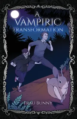 O transformare vampirică - A Vampiric Transformation