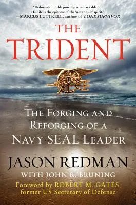 Tridentul: Forjarea și refacerea unui lider Navy Seal - The Trident: The Forging and Reforging of a Navy Seal Leader