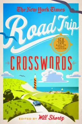 The New York Times Road Trip Crosswords: 150 de puzzle-uri de la ușor la greu - The New York Times Road Trip Crosswords: 150 Easy to Hard Puzzles