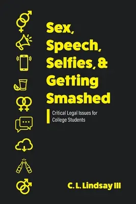 Sex, discurs, selfie-uri și consumul de alcool: Probleme juridice critice pentru studenții universitari - Sex, Speech, Selfies, and Getting Smashed: Critical Legal Issues for College Students