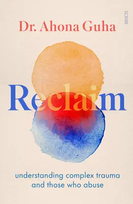 Reclaim: Înțelegerea traumei complexe și a celor care abuzează - Reclaim: Understanding Complex Trauma and Those Who Abuse