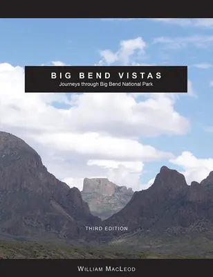 Big Bend Vistas: Călătorii prin Parcul Național Big Bend - Big Bend Vistas: Journeys Through Big Bend National Park