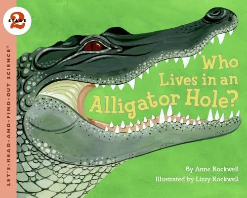 Cine trăiește într-o gaură de aligator? - Who Lives in an Alligator Hole?