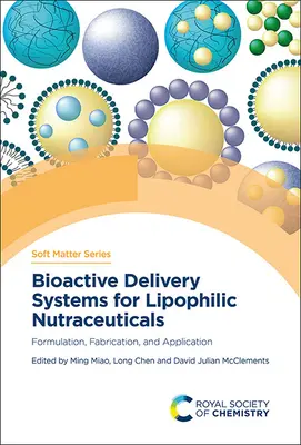 Sisteme de livrare bioactive pentru nutraceutice lipofile: Formulare, fabricare și aplicare - Bioactive Delivery Systems for Lipophilic Nutraceuticals: Formulation, Fabrication, and Application