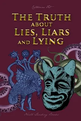 Adevărul despre minciuni, mincinoși și mincinoși - The Truth about Lies, Liars and Lying