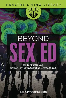 Dincolo de educația sexuală: Înțelegerea infecțiilor cu transmitere sexuală - Beyond Sex Ed: Understanding Sexually Transmitted Infections