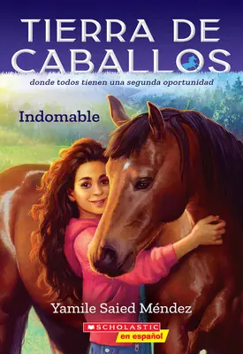 Tierra de Caballos #1: Indomable (Țara cailor #1: Nu poate fi îmblânzită) - Tierra de Caballos #1: Indomable (Horse Country #1: Can't Be Tamed)