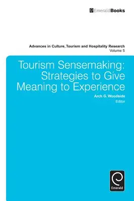 Tourism Sensemaking: Strategii pentru a da sens experienței - Tourism Sensemaking: Strategies to Give Meaning to Experience