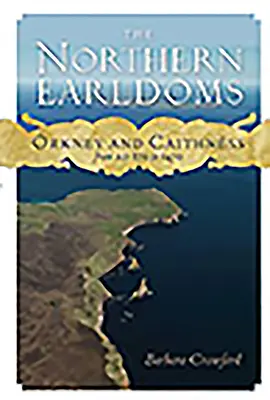 Comitatele nordice: Orkney și Caithness de la 870 la 1470 d.Hr. - The Northern Earldoms: Orkney and Caithness from Ad 870 to 1470