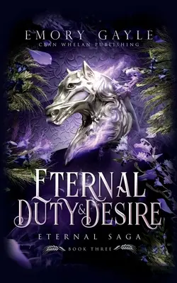 Eternă datorie și dorință: Eternal Saga Cartea 3 - Eternal Duty and Desire: Eternal Saga Book 3