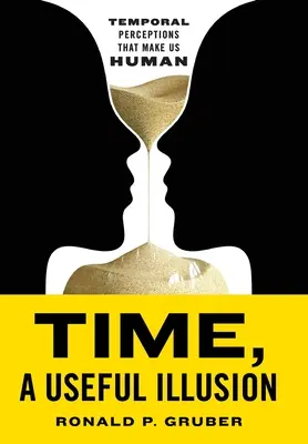 Timpul, o iluzie utilă: Percepțiile temporale care ne fac umani - Time, a Useful Illusion: Temporal Perceptions That Make Us Human