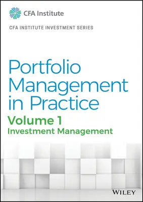 Managementul portofoliului în practică, volumul 1: Managementul investițiilor - Portfolio Management in Practice, Volume 1: Investment Management