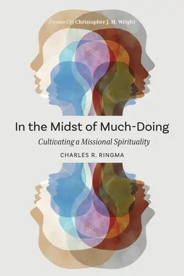 În mijlocul multor lucruri de făcut: Cultivarea unei spiritualități misionare - In the Midst of Much-Doing: Cultivating a Missional Spirituality