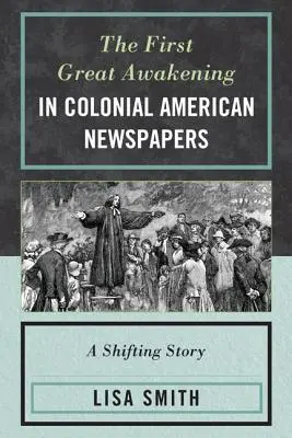 Prima mare trezire în ziarele americane coloniale: O poveste schimbătoare - The First Great Awakening in Colonial American Newspapers: A Shifting Story