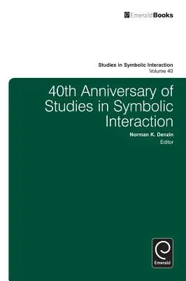 A 40-a aniversare a studiilor în interacțiunea simbolică - 40th Anniversary of Studies in Symbolic Interaction