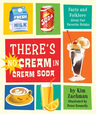 Nu există cremă în sifon: Fapte și folclor despre băuturile noastre preferate - There's No Cream in Cream Soda: Facts and Folklore about Our Favorite Drinks