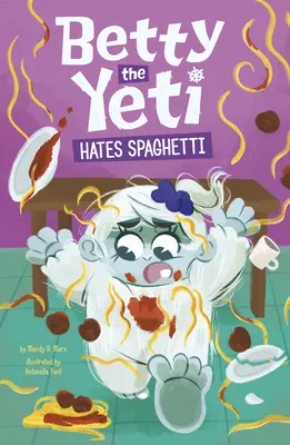 Betty Yeti urăște spaghetele - Betty the Yeti Hates Spaghetti