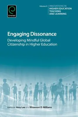 Angajarea disonanței: Dezvoltarea cetățeniei globale conștiente în învățământul superior - Engaging Dissonance: Developing Mindful Global Citizenship in Higher Education
