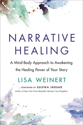 Vindecarea narativă: Trezește puterea poveștii tale - Narrative Healing: Awaken the Power of Your Story