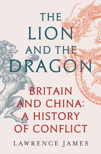 Lion and the Dragon - Marea Britanie și China: O istorie a conflictului - Lion and the Dragon - Britain and China: A History of Conflict