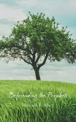 Împrietenirea cu profeții (Befriending the Prophets) - Befriending the Prophets